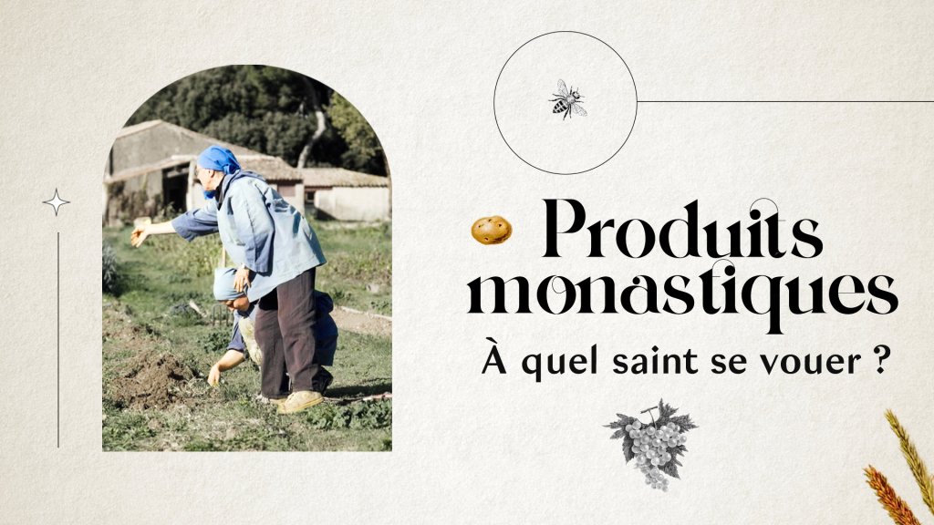 Produits monastiques, à quel saint se vouer ?